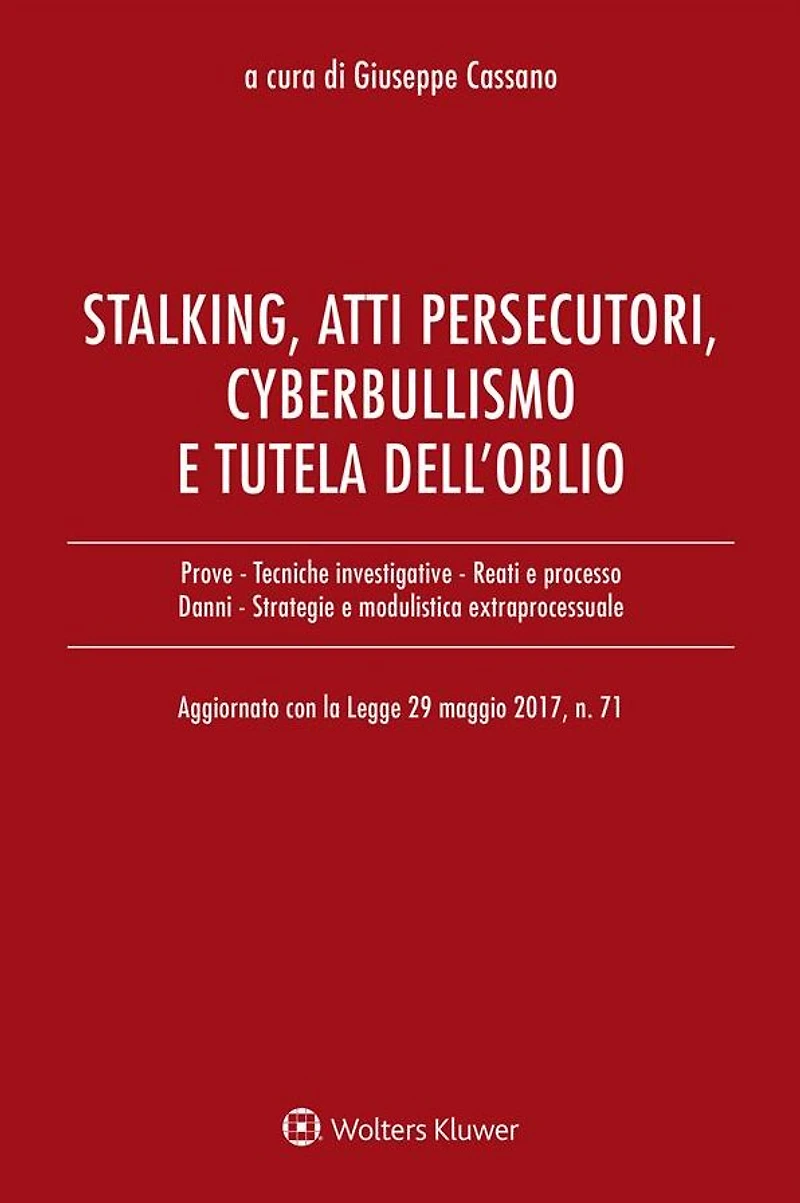 Stalking, atti persecutori, cyberbullismo e diritto all'oblio