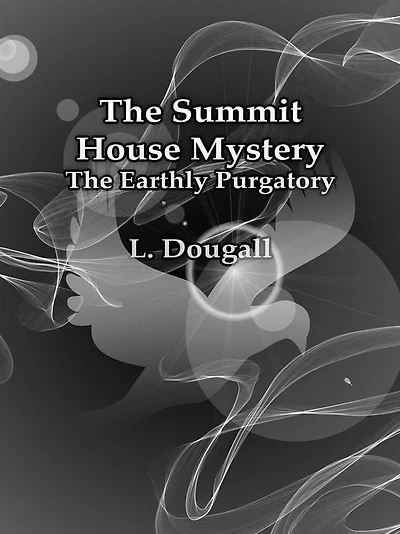 The Summit House Mystery: The Earthly Purgatory