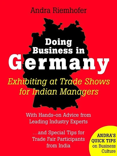 Doing Business in Germany : Exhibiting at Trade Shows for Indian Managers: Andra's Quick Tips on Business Culture