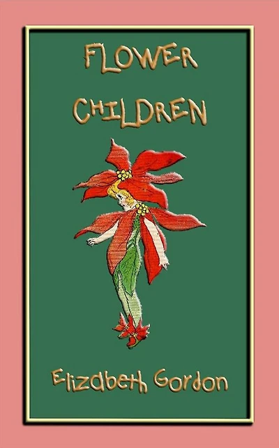 FLOWER CHILDREN - an illustrated children's book about flowers: Over 80 fun color illustrations to teach your children the names of flowers