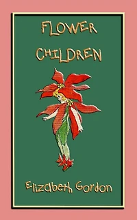 FLOWER CHILDREN - an illustrated children's book about flowers: Over 80 fun color illustrations to teach your children the names of flowers