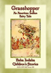 GRASSHOPPER - An American Indian Folktale: Baba Indaba's Children's Stories - Issue 385