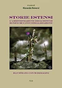 Storie estensi: L'amministrazione degli Estensi. Bonifiche e industrializzazione