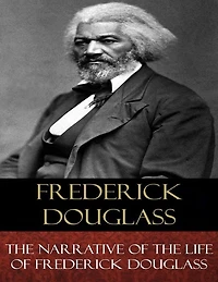 Narrative of the Life Frederick Douglass: An American Slave