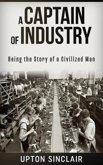 a Captain of Industry: Being the Story Civilized Man