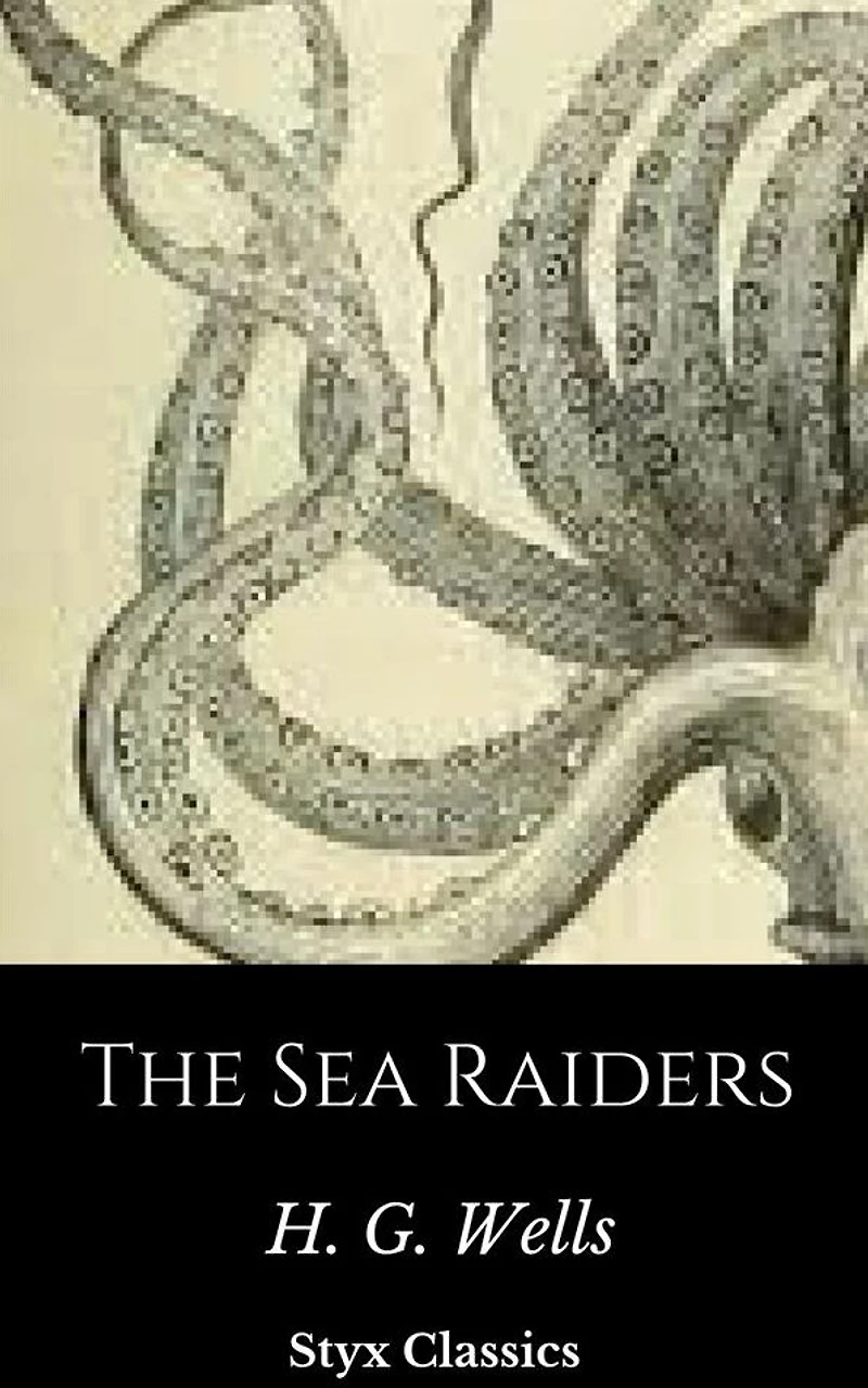 The Sea Raiders (Cryptofiction Classics - Weird Tales of Strange Creatures)