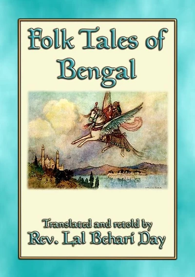 FOLK TALES OF BENGAL - 22 Bengali Children's Stories: 22 children's stories from the Hooghly River delta