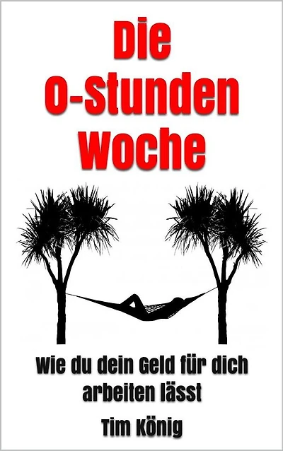 Die 0-Stunden Woche: Wie du dein Geld für dich arbeiten lässt