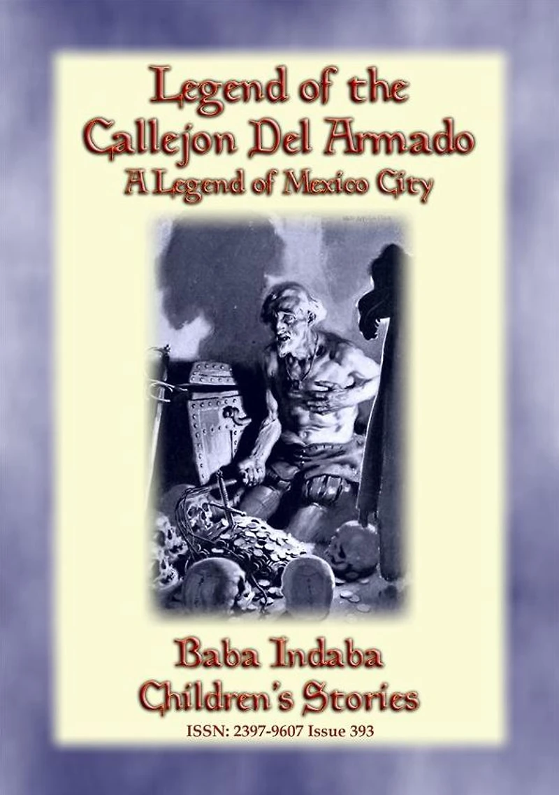 LEGEND OF THE CALLEJÓN DEL ARMADO - an old legend of Mexico City: Baba Indaba's Children's Stories - Issue 393