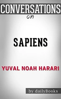 Sapiens: by Yuval Noah Harari??????? Conversation Starters