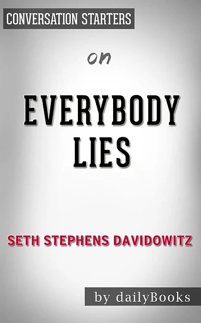 Everybody Lies: by Seth Stephens-Davidowitz??????? Conversation Starters
