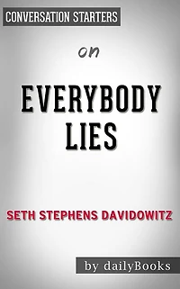 Everybody Lies: by Seth Stephens-Davidowitz??????? Conversation Starters