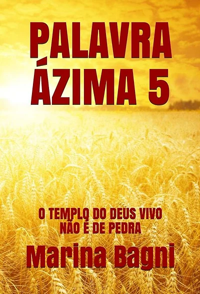 Palavra Ázima 5: O TEMPLO DO DEUS VIVO NÃO É DE PEDRA