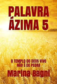 Palavra Ázima 5: O TEMPLO DO DEUS VIVO NÃO É DE PEDRA