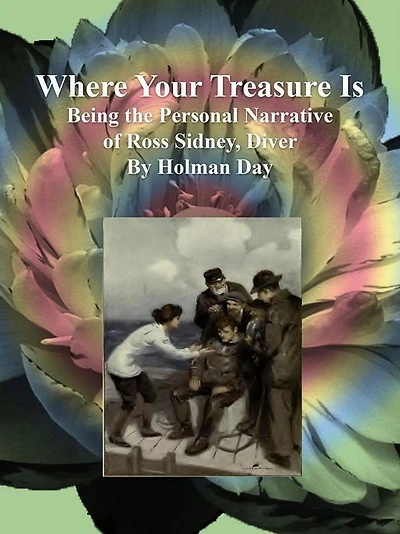 Where Your Treasure Is: Being the Personal Narrative of Ross Sidney, Diver