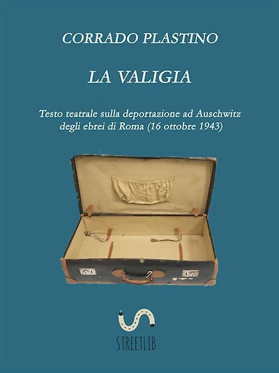 La valigia: Testo teatrale sulla deportazione ad Auschwitz degli ebrei di Roma (16 ottobre 1943)