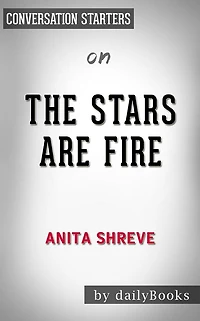 The Stars Are Fire: by Anita Shreve??????? Conversation Starters