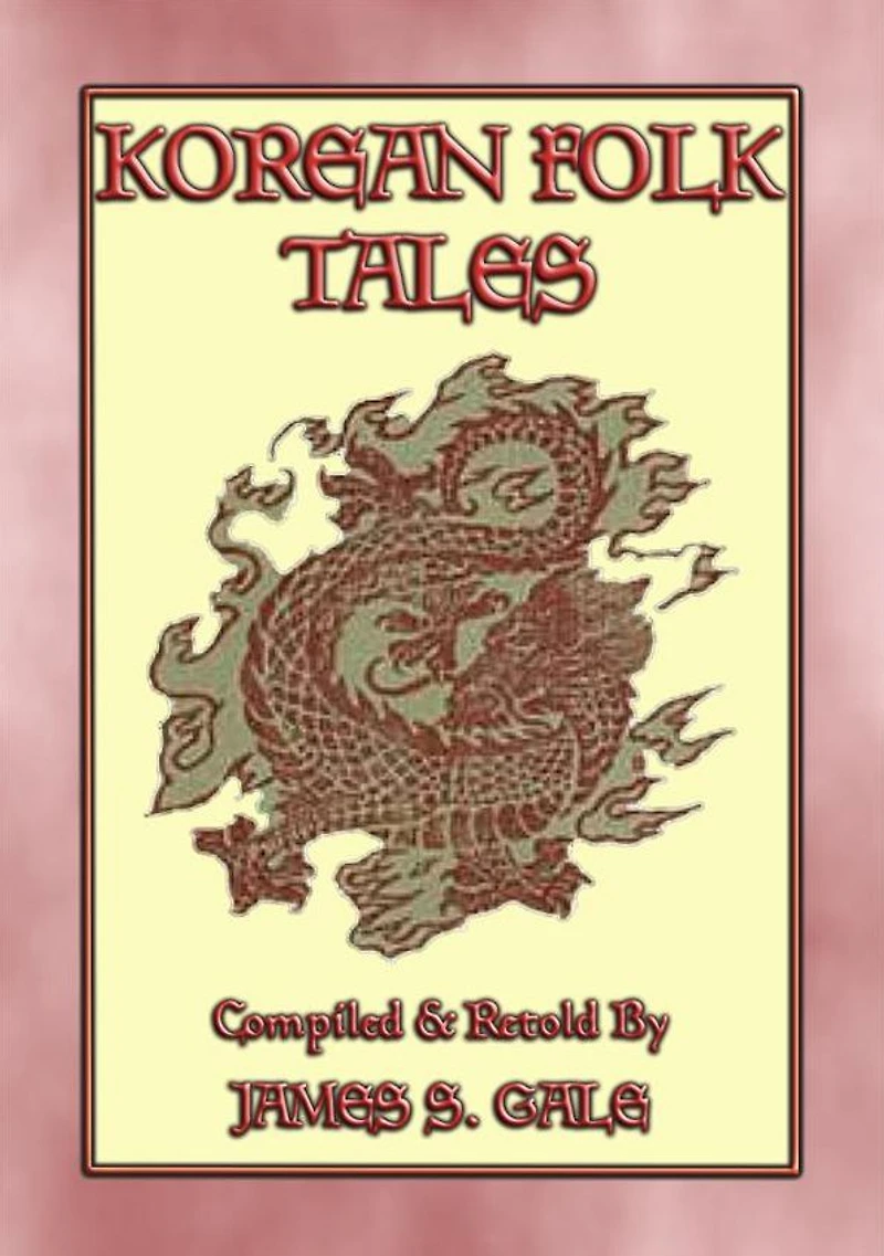 KOREAN FOLK TALES - 53 stories from the Korean Penninsula