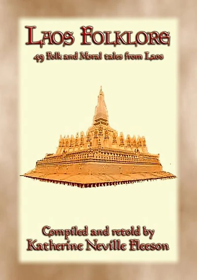 LAOS FOLKLORE - 48 Folklore stories from Old Siam: 48 children's stories from ancient Lan Xang