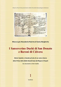 I Sanseverino Duchi di San Donato e Baroni di Càlvera: Storie e vicende di un ramo poco noto della prima delle Sette Grandi Case del Regno di Napoli