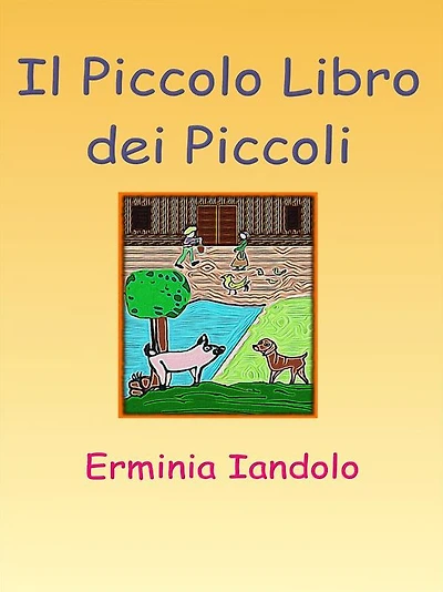 Il Piccolo Libro dei Piccoli: Quattro fiabe per chi non ha fretta di crescere