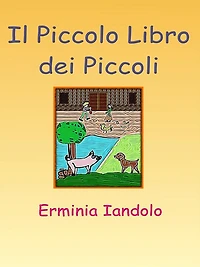 Il Piccolo Libro dei Piccoli: Quattro fiabe per chi non ha fretta di crescere