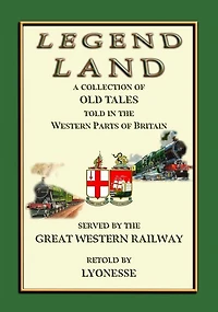 LEGEND LAND - A collection of Ancient Legends from the South Western counties of England: Popular Legends from Poldark Country