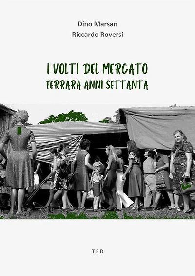 I volti del mercato: Ferrara anni Settanta