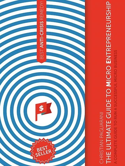 The Ultimate Guide to Micro Entrepreneurship: A complete guide to run a successful micro business