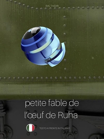 PETITE FABLE DE L'OEUF DE RUHA (favola di Ruha, testo a fronte in italiano)