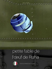 PETITE FABLE DE L'OEUF DE RUHA (favola di Ruha, testo a fronte in italiano)