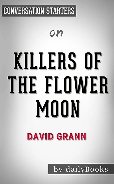 Killers of the Flower Moon: by David Grann??????? Conversation Starters
