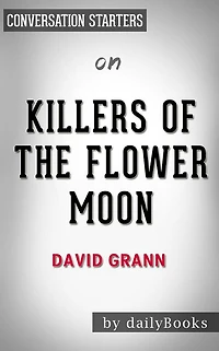 Killers of the Flower Moon: by David Grann??????? Conversation Starters