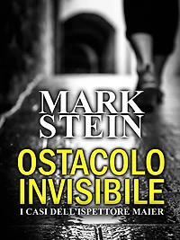 Ostacolo invisibile: I casi dell'ispettore Alex Maier (Vol. 1)