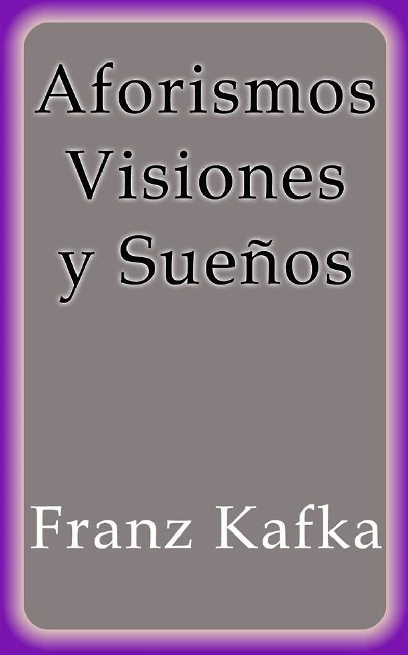 Aforismos Visiones y Sueños