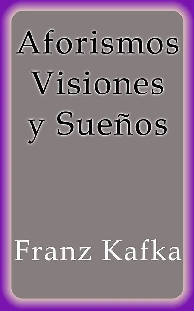 Aforismos Visiones y Sueños