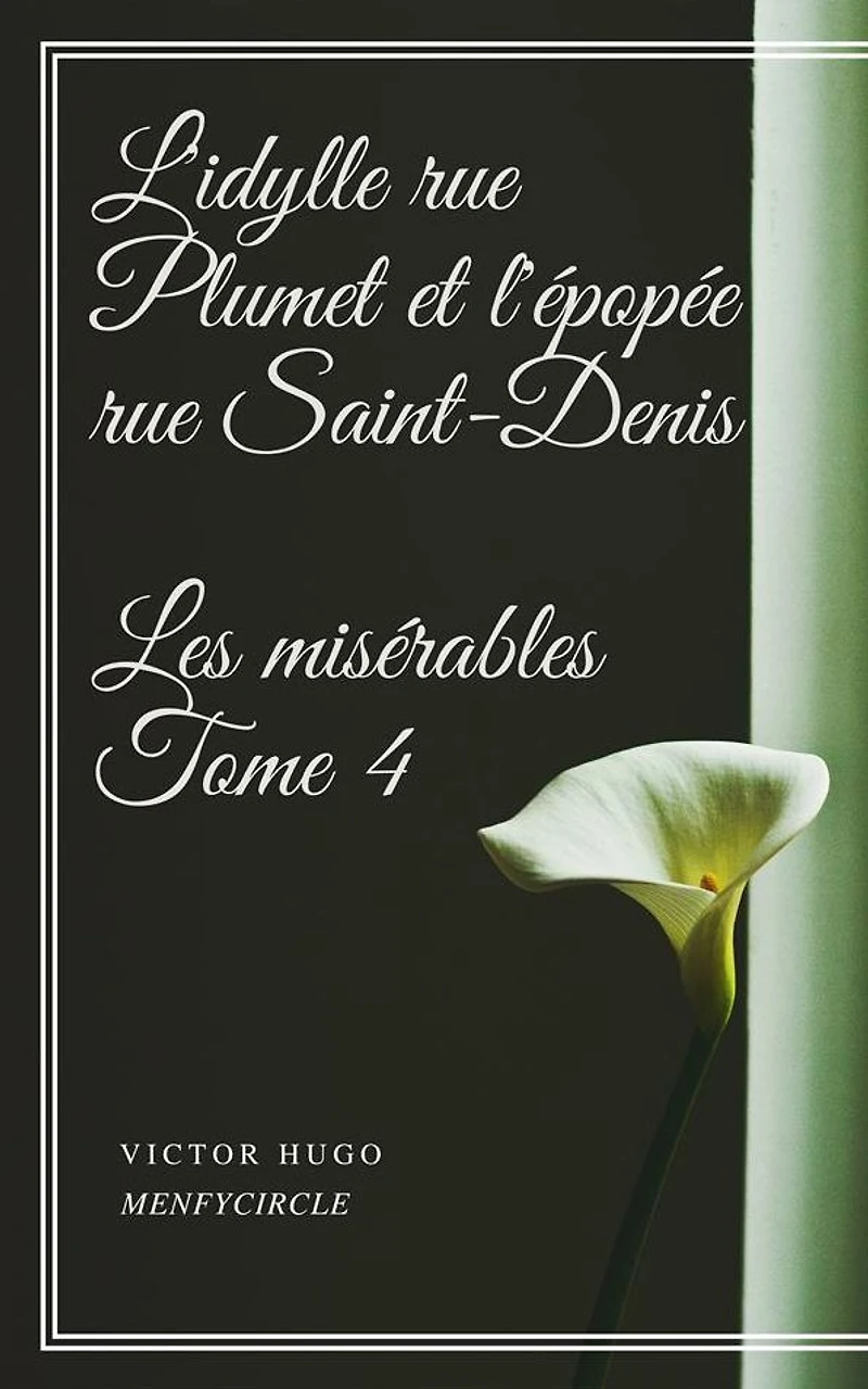 L'idylle rue Plumet et l'épopée Saint-Denis Les misérables #4