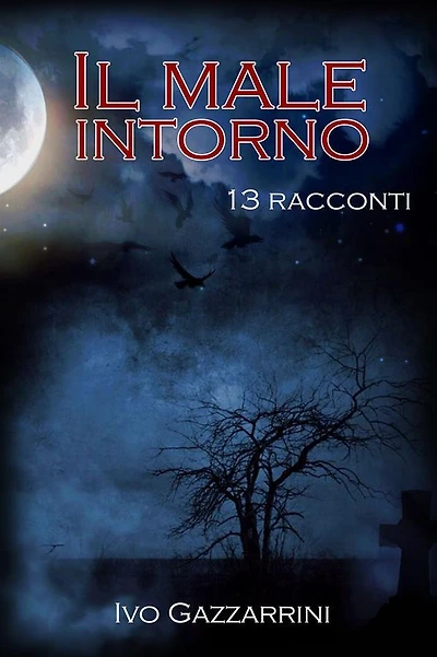 Il Male Intorno: 13 racconti