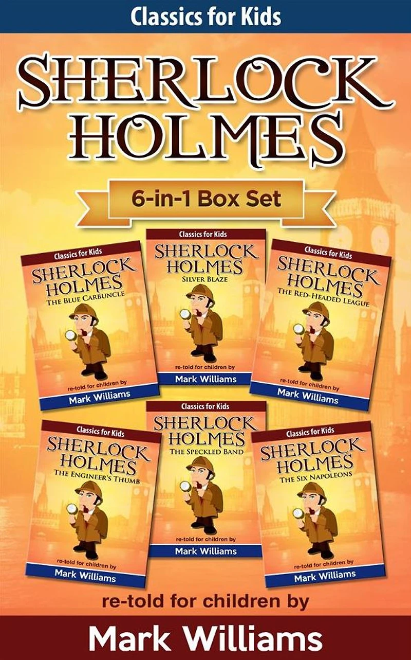 Sherlock Holmes re-told for children 6-in-1 Box Set: The Blue Carbuncle, Silver Blaze, The Red-Headed League, The Engineer's Thumb, The Speckled Band, The Six Napoleons