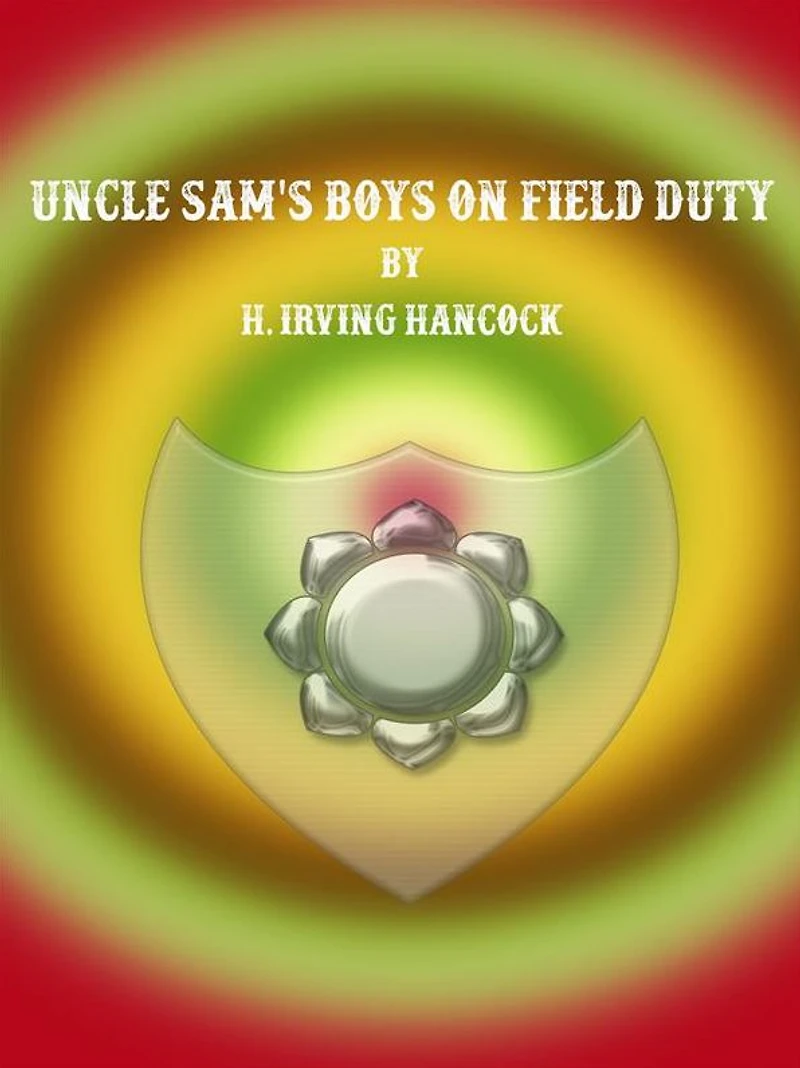 Uncle Sam's Boys on Field Duty
