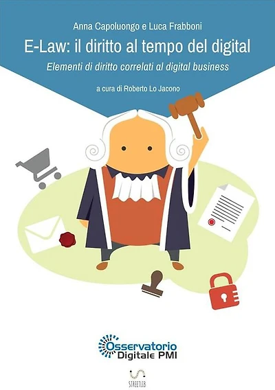E-Law: il diritto al tempo del digital - Elementi di diritto correlati al digital business