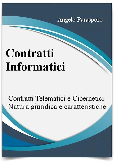 Contratti informatici: Telematici e Cibernetici, natura giuridica e caratteristiche