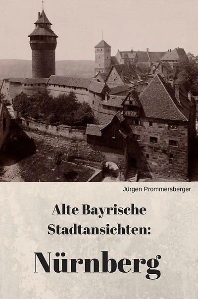 Alte Bayrische Stadtansichten: Nürnberg