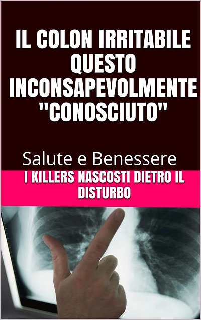 Il colon irritabile questo inconsapevolmente "conosciuto": I killers nascosti dietro il disturbo