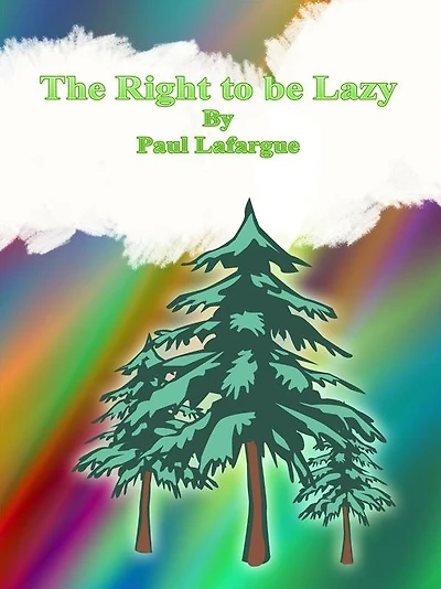 The Right to Be Lazy