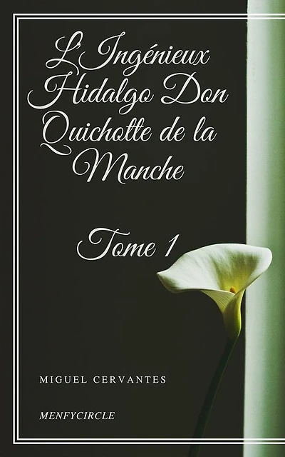 L'Ingénieux Hidalgo Don Quichotte de la Manche - Tome I