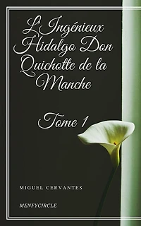 L'Ingénieux Hidalgo Don Quichotte de la Manche - Tome I