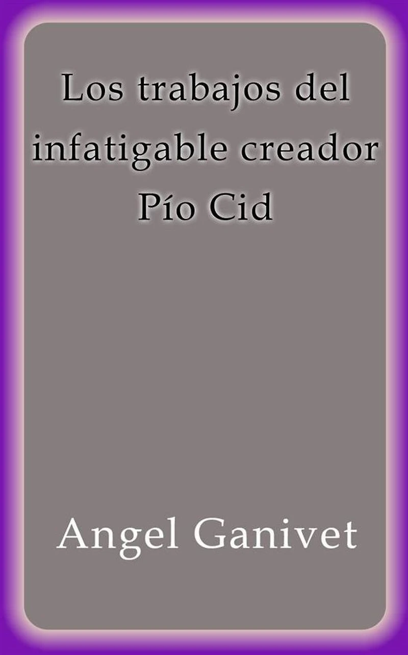 Los trabajos del infatigable creador Pío Cid