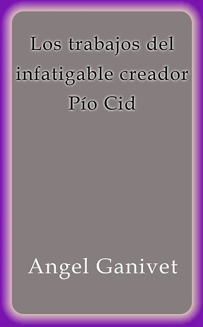 Los trabajos del infatigable creador Pío Cid