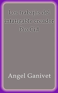 Los trabajos del infatigable creador Pío Cid